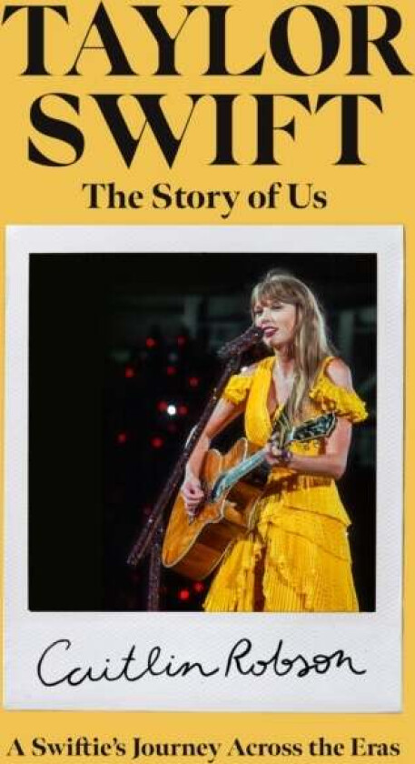 Taylor Swift: The Story of Her Eras av Caitlin Robson