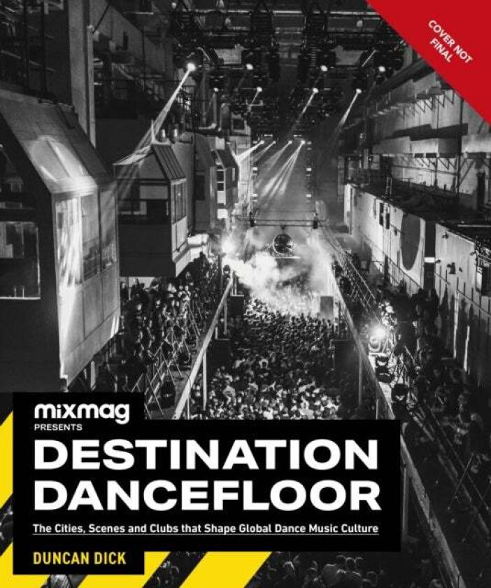 Destination Dancefloor av MIXMAG, Duncan Dick