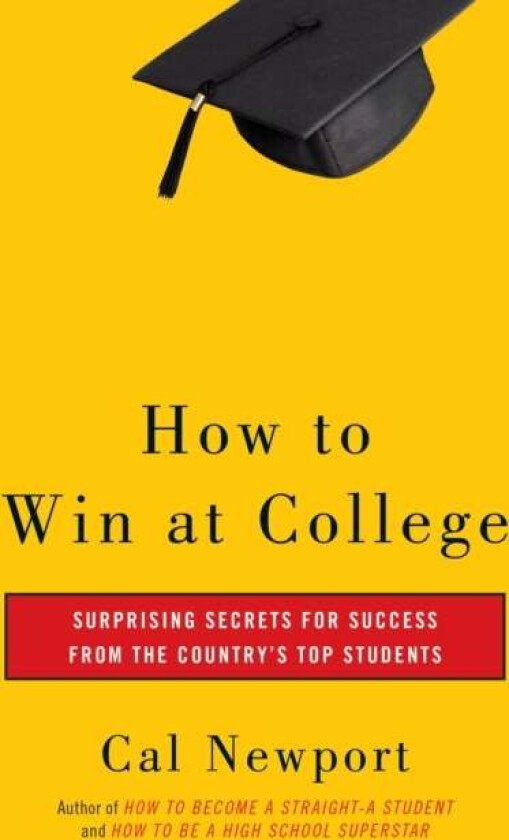 How to Win at College av Cal Newport