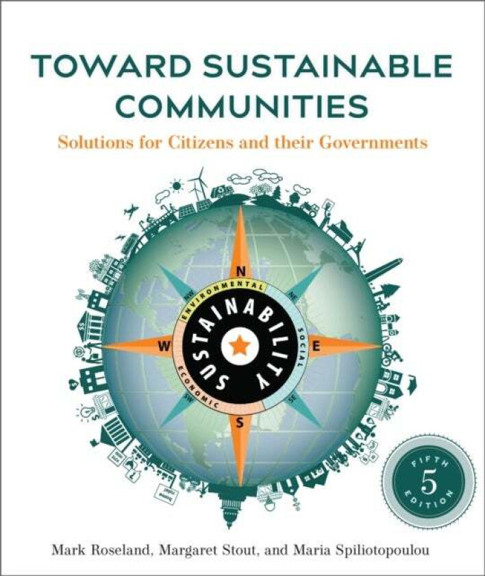 Toward Sustainable Communities, Fifth Edition av Mark Roseland, Margaret Stout, Maria Spiliotopoulou