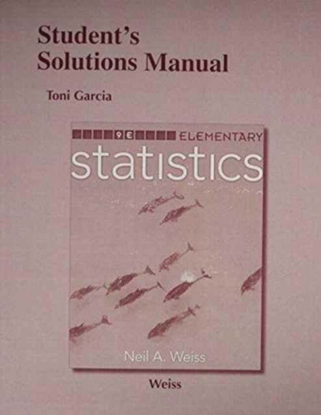 Student Solutions Manual for Elementary Statistics av Neil Weiss