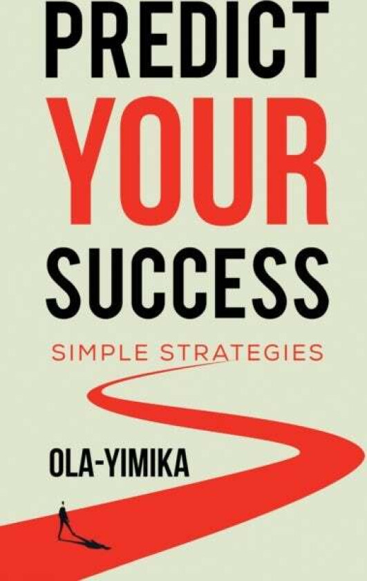 Predict Your Success Av Ola-Yimika .