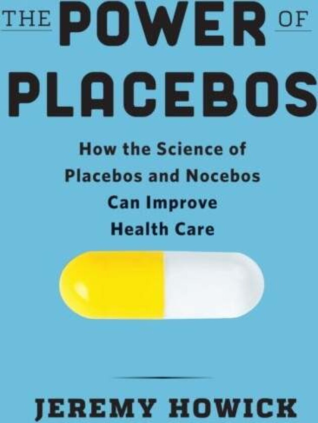 The Power of Placebos av Jeremy Howick