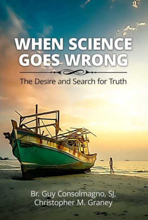 When Science Goes Wrong av Guy SJ Consolmagno, Christopher M. Graney