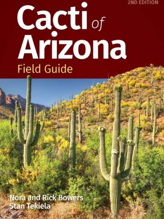 Cacti Of Arizona Field Guide Av Nora Bowers, Rick Bowers, Stan Tekiela