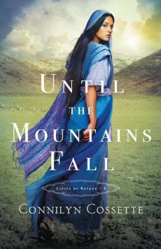 Until The Mountains Fall Av Connilyn Cossette