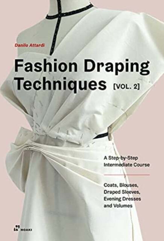 Fashion Draping Techniques Vol. 2: A Step-by-Step av Danilo Attardi