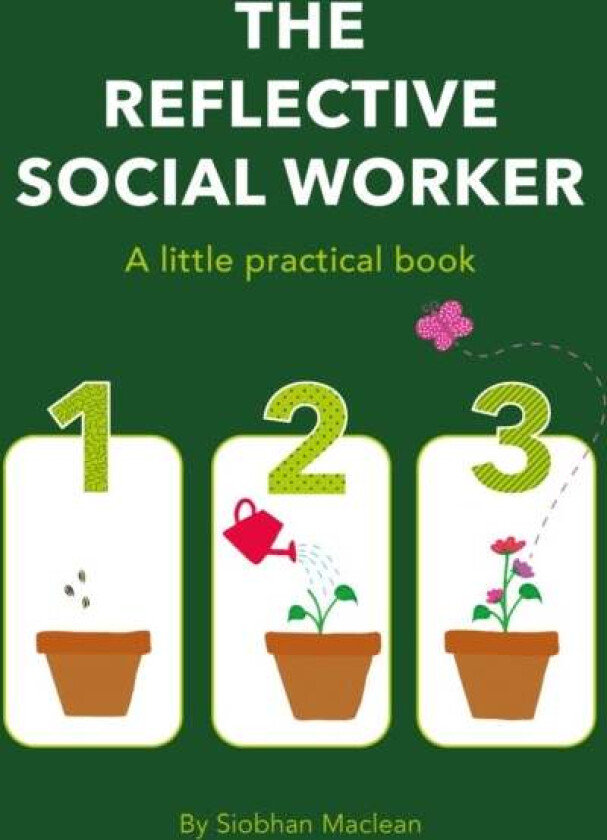 The Reflective Social Worker - A little practical book av Siobhan Maclean