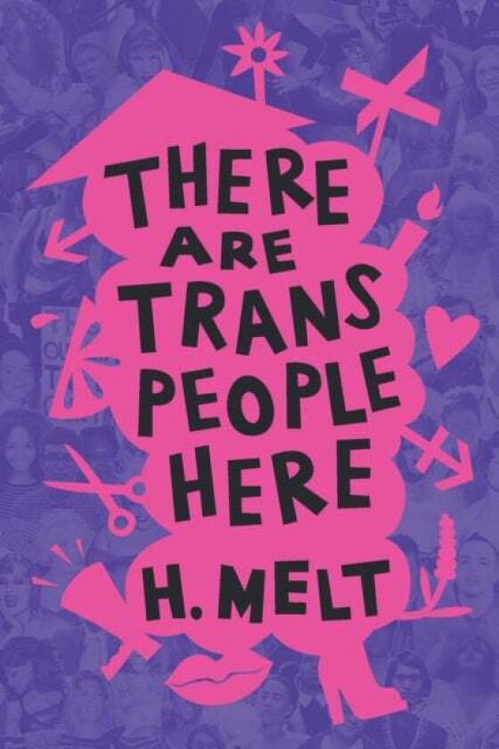 There Are Trans People Here Av H. Melt