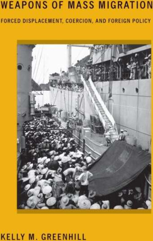 Weapons of Mass Migration av Kelly M. Greenhill
