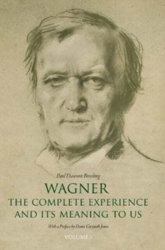 Wagner: The Complete Experience av Paul Dawson-Bowling