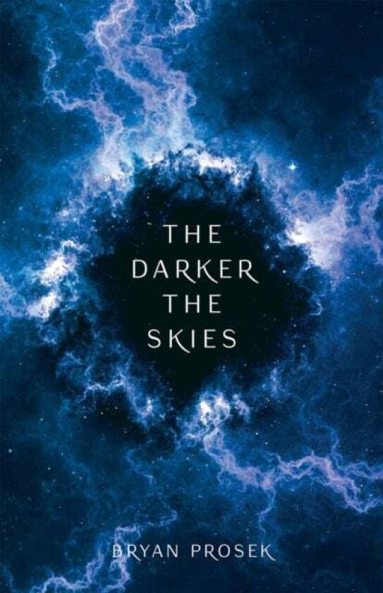 The Darker The Skies Av Bryan Prosek