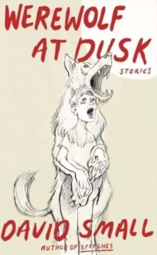 The Werewolf at Dusk: And Other Stories av David Small