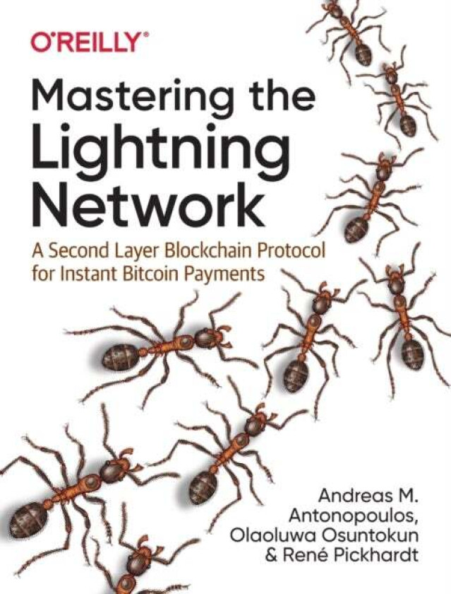Mastering the Lightning Network av Andreas M. Antonopoulos, Rene Pickhardt, Olaoluwa Osuntokun