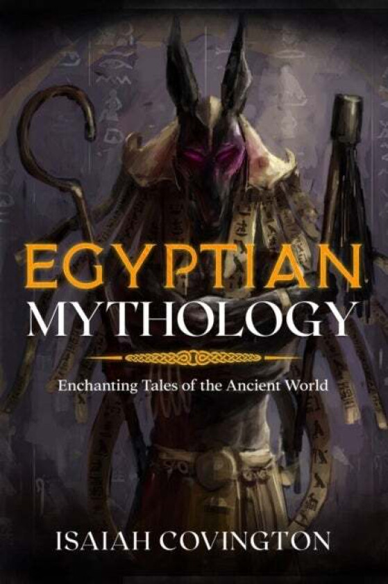 Egyptian Mythology av Isaiah Covington