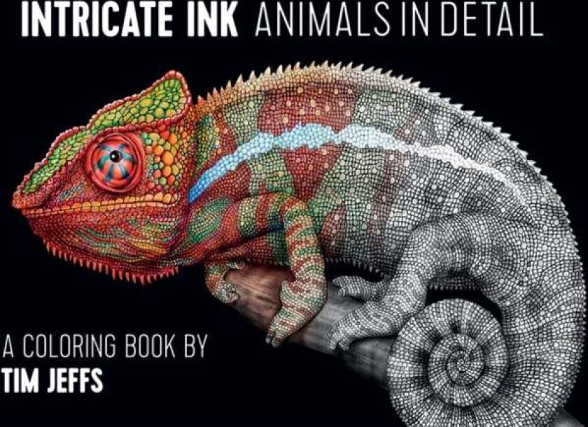 Intricate Ink Animals in Detail a Coloring Book by Tim Jeffs
