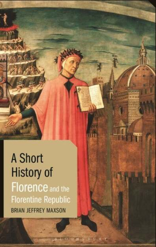 A Short History of Florence and the Florentine Republic av Brian Jeffrey (East Tennessee State University USA) Maxson