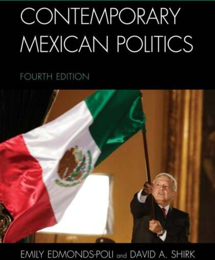 Contemporary Mexican Politics av Emily Edmonds-Poli, David A. Shirk
