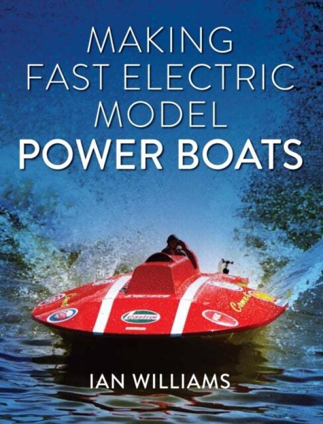 Making Fast Electric Model Power Boats av Ian Williams