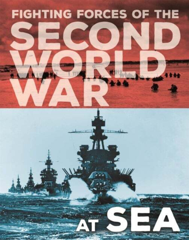 The Fighting Forces of the Second World War: At Sea av John Miles