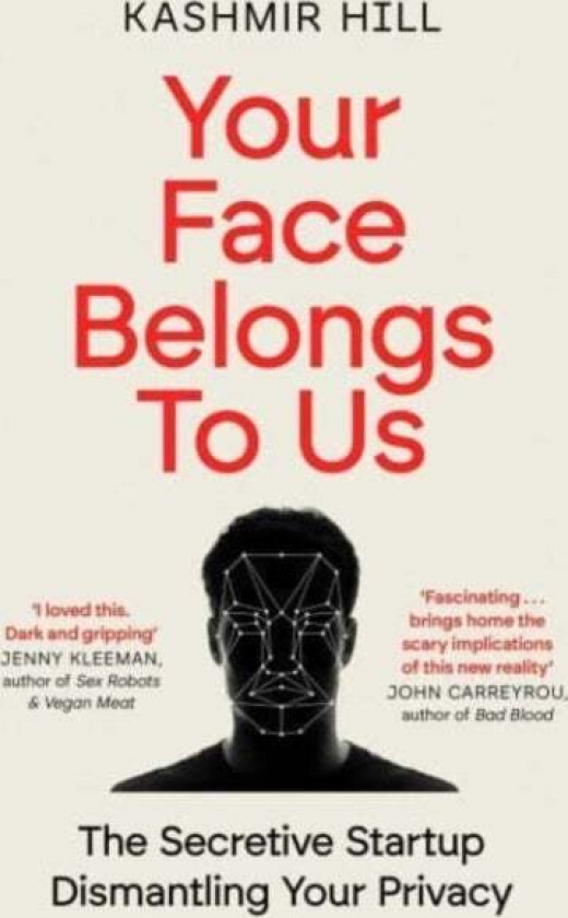 Your Face Belongs to Us av Kashmir Hill