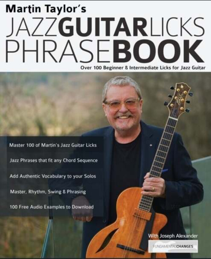 Martin Taylor'S Jazz Guitar Licks Phrase Book: Over 100 Beginner & Intermediate Licks For Jazz Guita Av Martin Taylor, Joseph Alexander