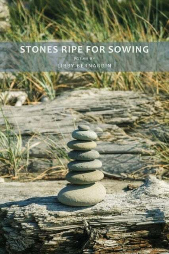 Stones Ripe for Sowing av Libby Bernardin