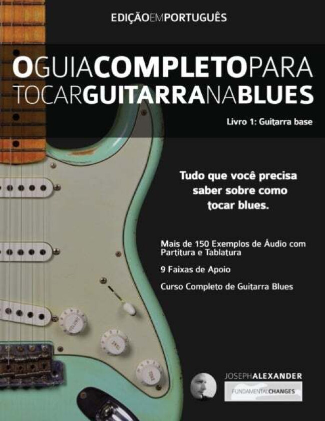 O Guia Completo Para Tocar Blues Na Guitarra Livro Um - Guitarra Base Av Joseph Alexander