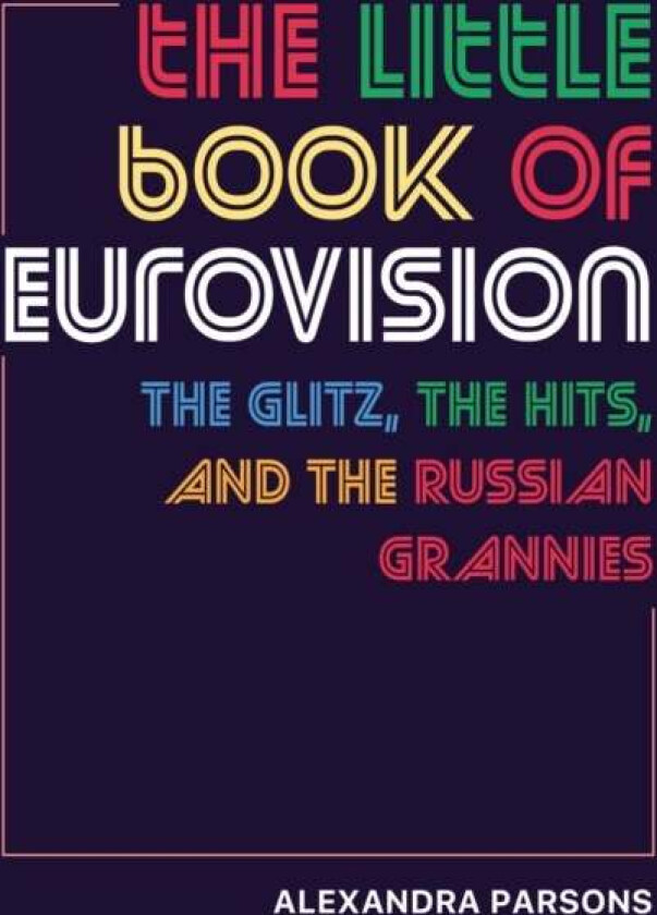 The Little Book of Eurovision av Alexandra Parsons
