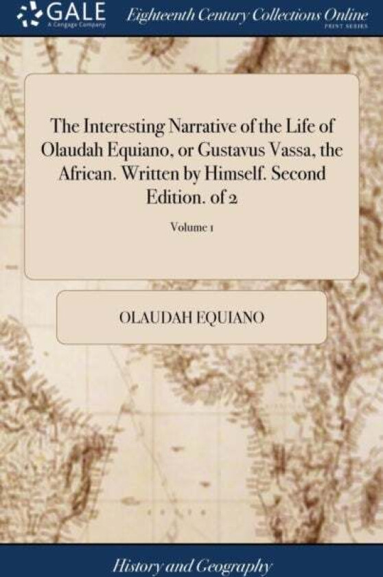 The Interesting Narrative of the Life of Olaudah Equiano, or Gustavus Vassa, the African. Written by av Olaudah Equiano