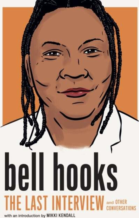 Bell Hooks: The Last Interview av Bell Hooks