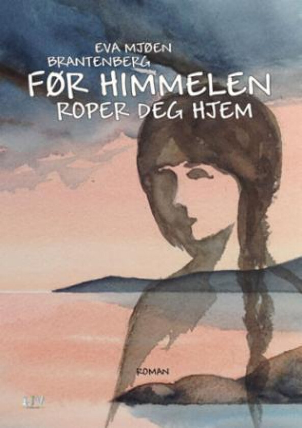 Før himmelen roper deg hjem av Eva Mjøen Brantenberg