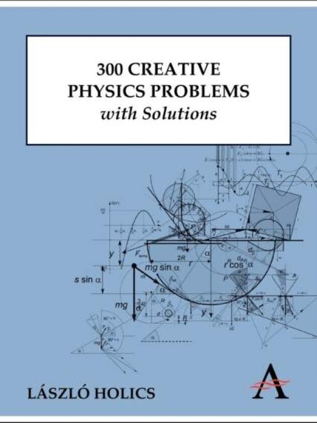 300 Creative Physics Problems with Solutions av Laszlo Holics