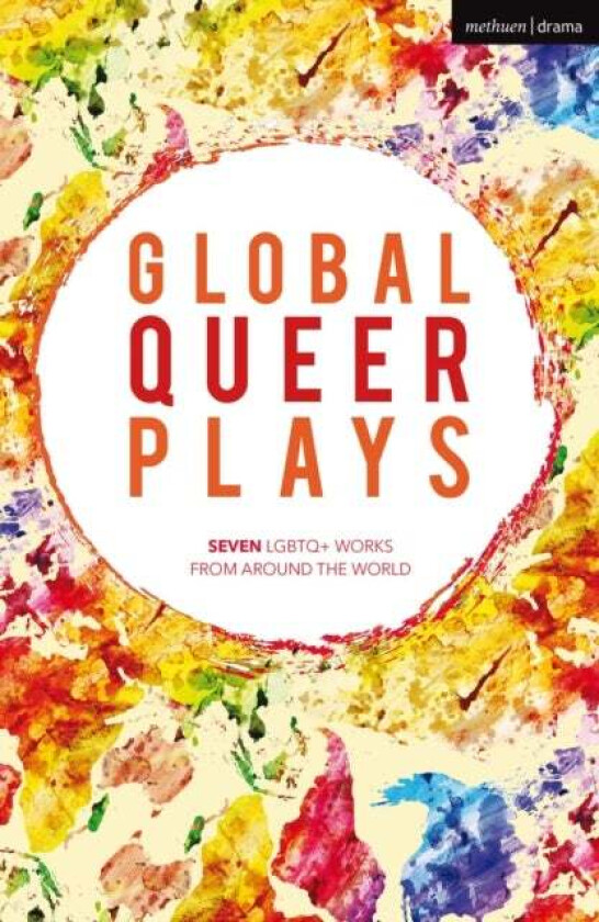 Global Queer Plays av Danish Sheikh, Jeton Neziraj, he/they Raphael Amahl Khouri, Jean-Luc Lagarce, Zhan Jie, Mariam Bazeed, Santiago Loza