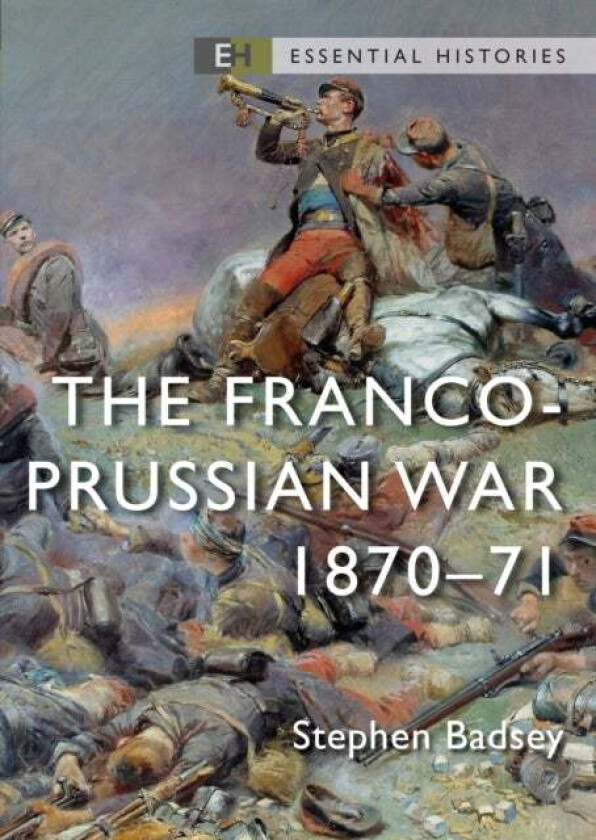 The Franco-Prussian War av Dr Stephen Badsey