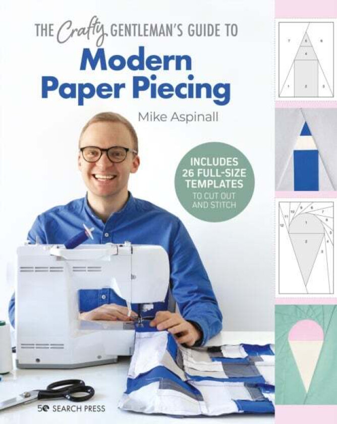 The Crafty Gentleman's Guide to Modern Paper Piecing av Mike Aspinall