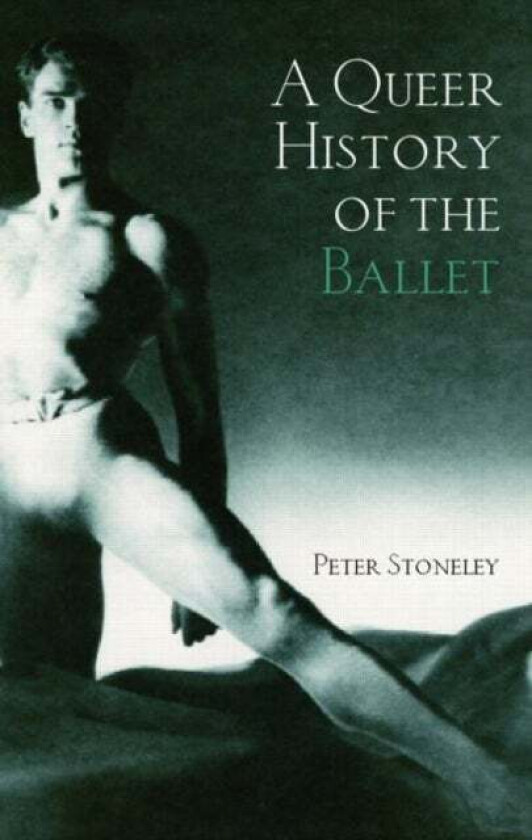 A Queer History of the Ballet av Peter Stoneley