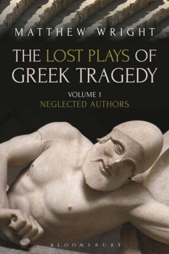 The Lost Plays of Greek Tragedy (Volume 1) av Dr Matthew (University of Exeter UK) Wright