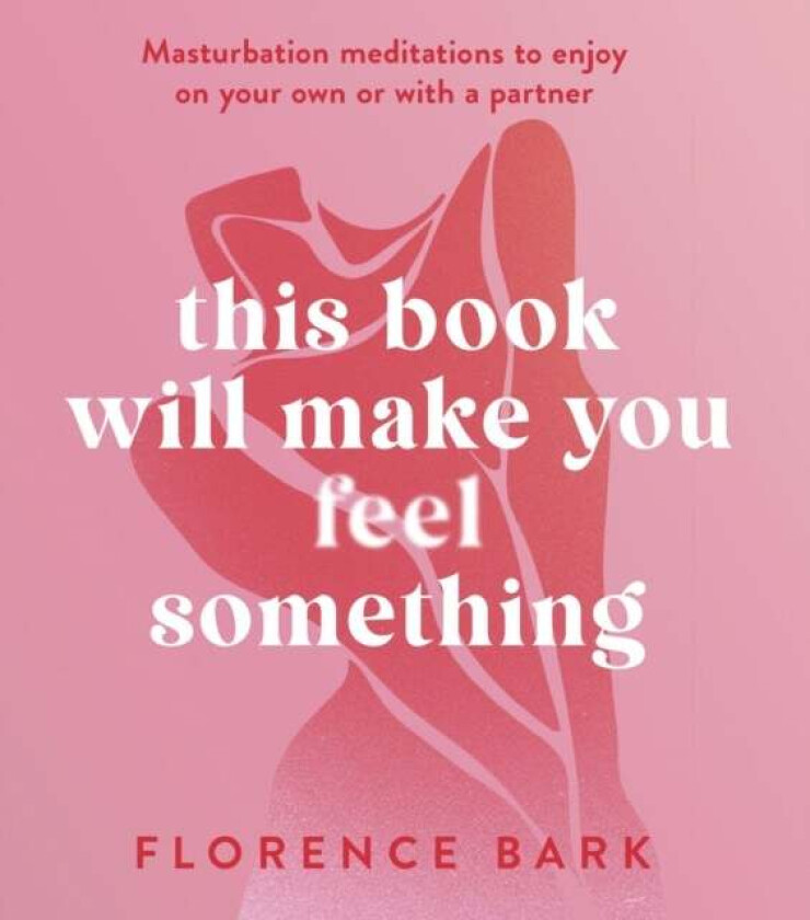 This Book Will Make You Feel Something av Florence Bark