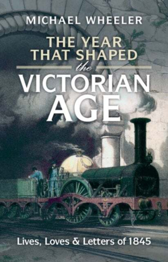 The Year That Shaped the Victorian Age av Michael (University of Southampton) Wheeler