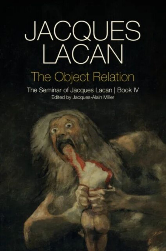 The Object Relation - The Seminar of Jacques Lacan  Book IV av J Lacan