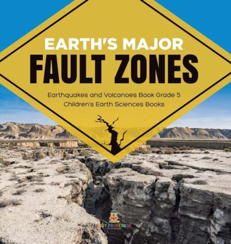 Earth'S Major Fault Zones Earthquakes And Volcanoes Book Grade 5 Children'S Earth Sciences Books Av Baby Professor