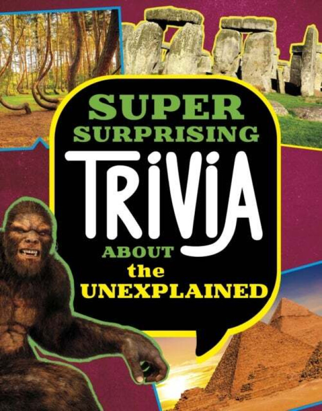 Super Surprising Trivia About The Unexplained Av Megan Cooley Peterson
