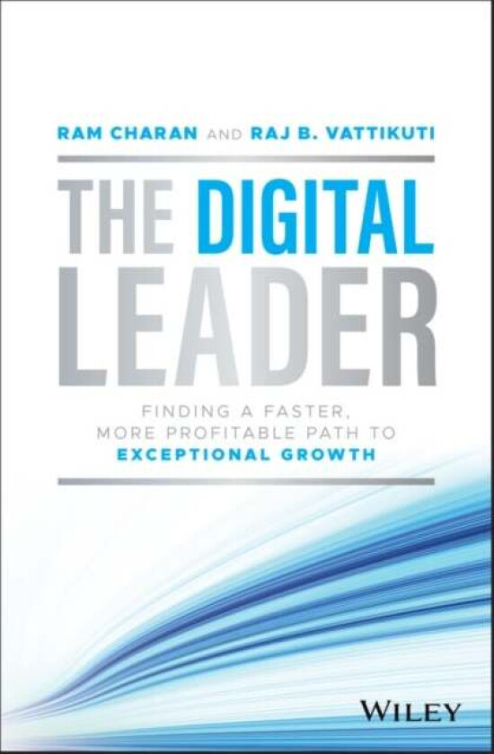 The Digital Leader av Ram (Harvard Business School and the Kellogg School of Business at Northwestern University) Charan, Raj B. Vattikuti
