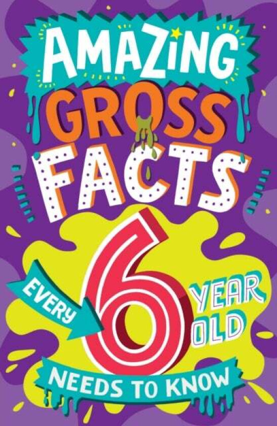 Amazing Gross Facts Every 6 Year Old Needs to Know av Caroline Rowlands