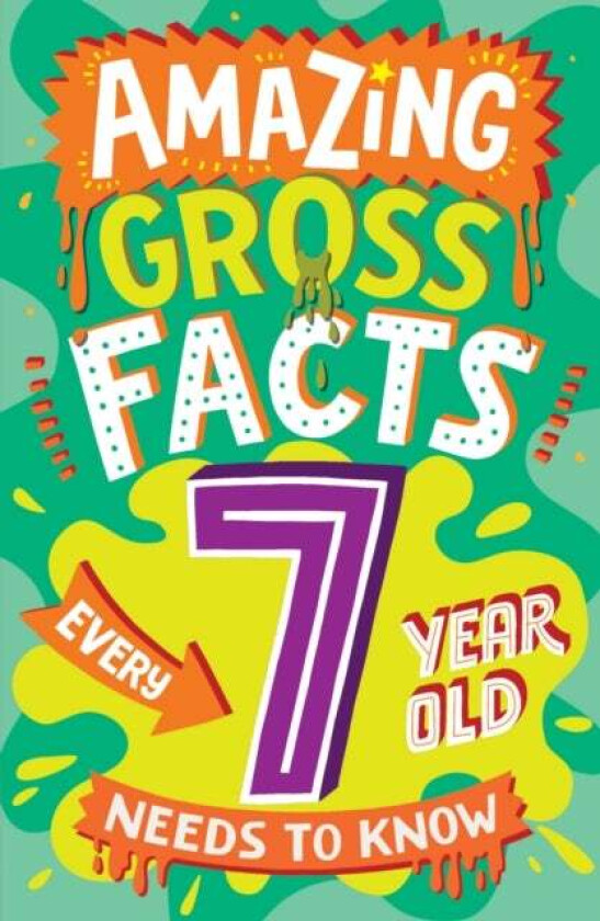 Amazing Gross Facts Every 7 Year Old Needs to Know av Caroline Rowlands