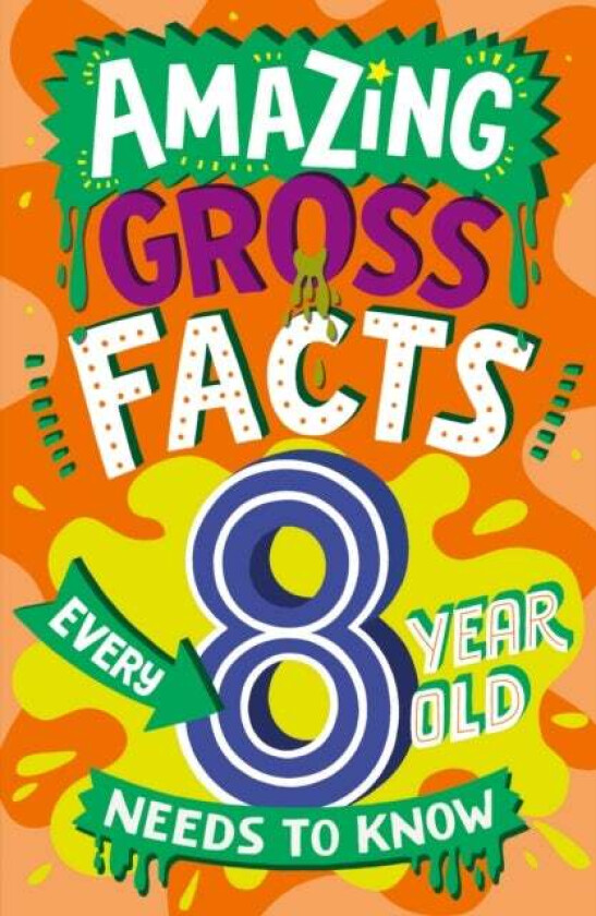 Amazing Gross Facts Every 8 Year Old Needs to Know av Caroline Rowlands