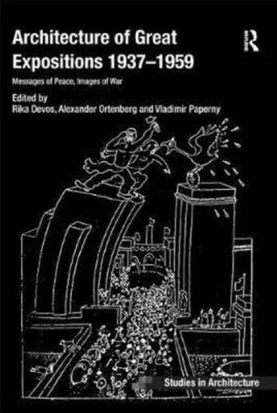 Architecture of Great Expositions 1937-1959 av Rika Devos, Alexander Ortenberg