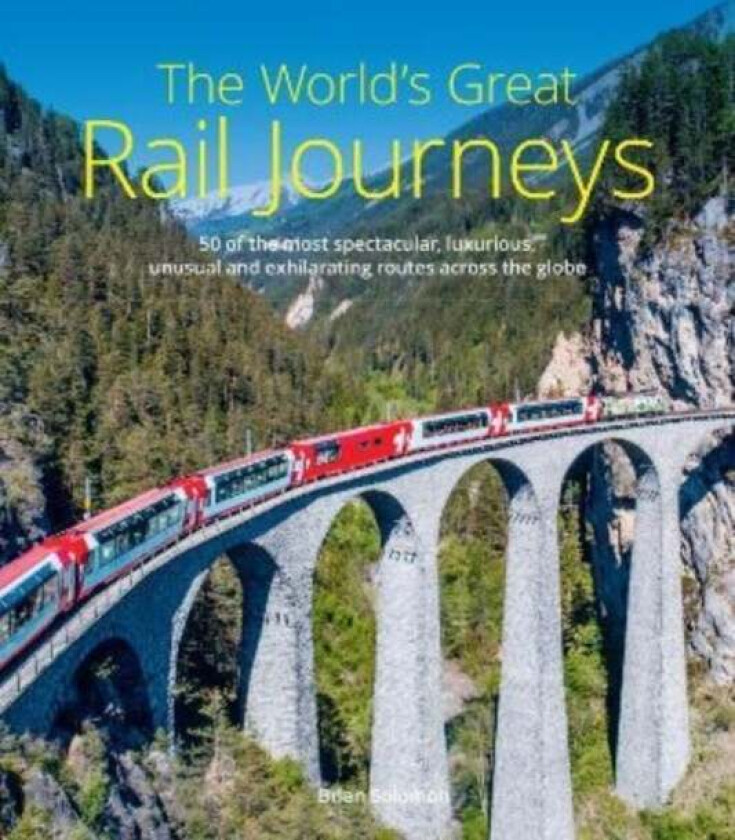 The World's Great Rail Journeys av Brian Solomon