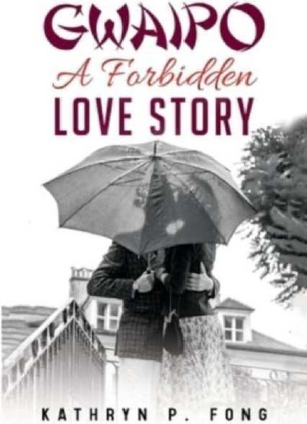 GWAIPO - A Forbidden Love Story av Kathryn P. Fong